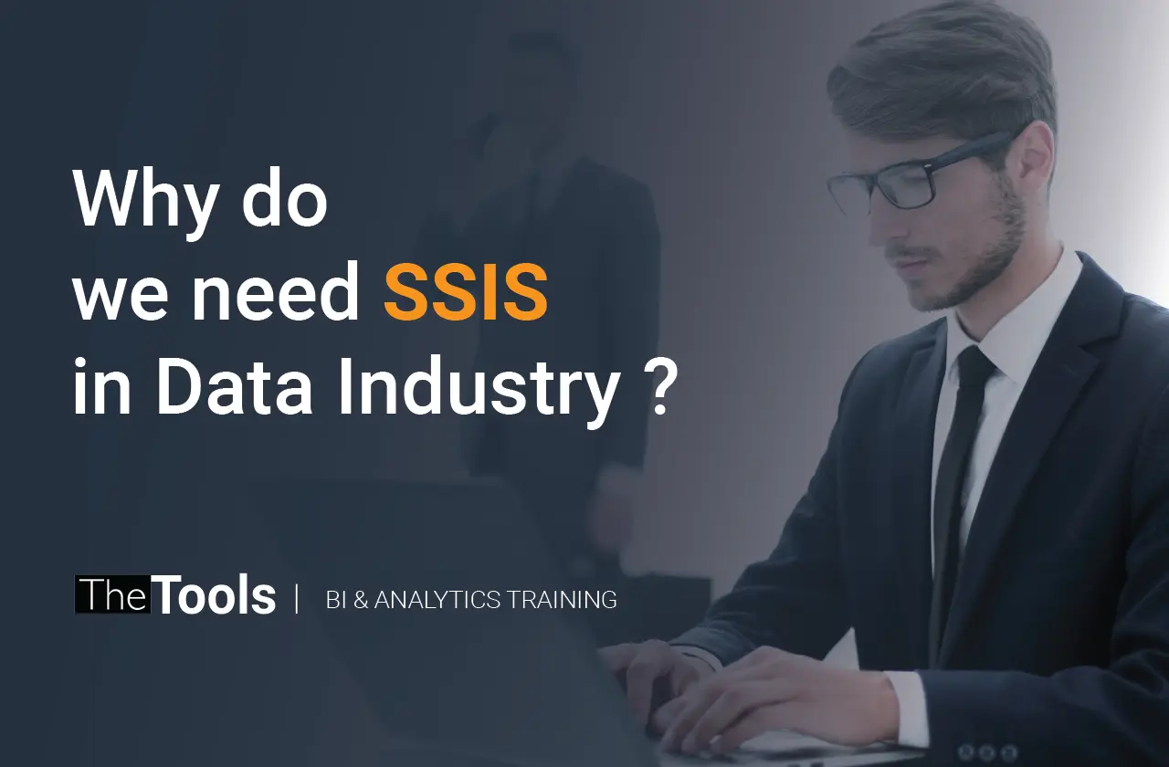 Why do we need SSIS in Data Industry?